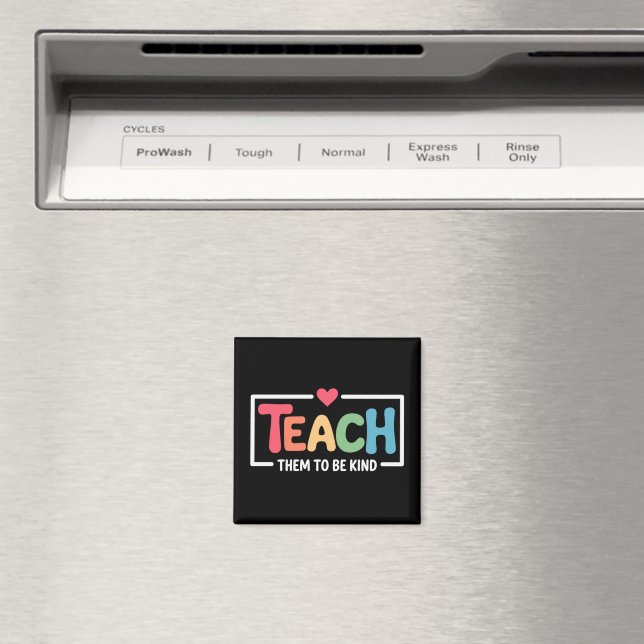 Teacher Teach Them to Be Kind Back to School  Magnet (In Situ (Dishwasher))