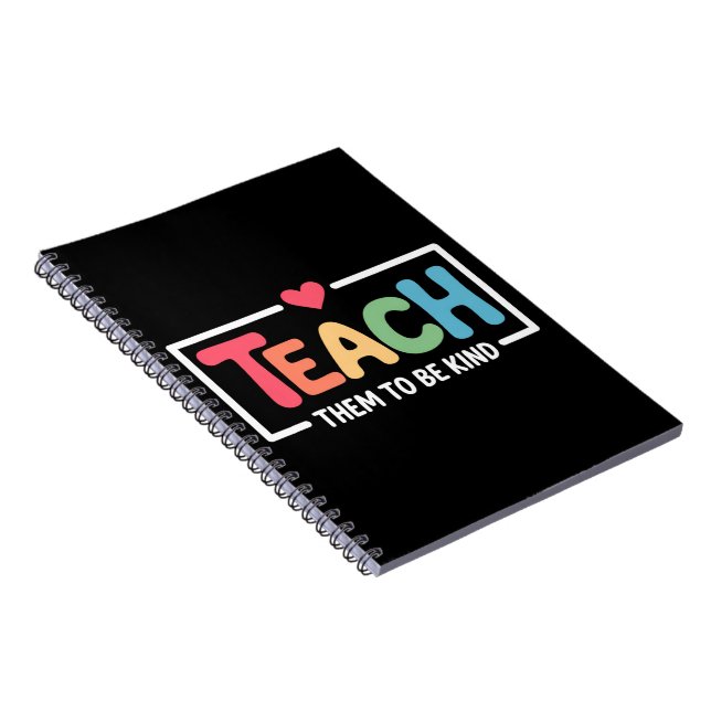 Teacher Teach Them to Be Kind Back to School  Notebook (Right Side)