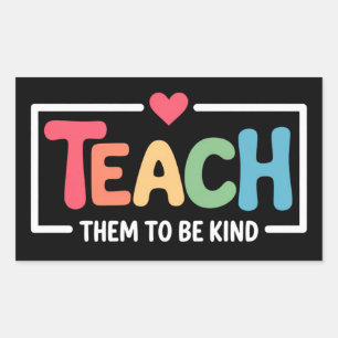 Teacher Teach Them to Be Kind Back to School Rectangular Sticker