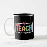 Teacher Teach Them to Be Kind Back to School 