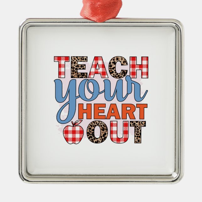 Teacher Teach Your Heart Out Metal Tree Decoration (Front)
