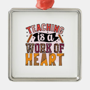 Teacher Teaching Is A Work Of Heart Metal Tree Decoration