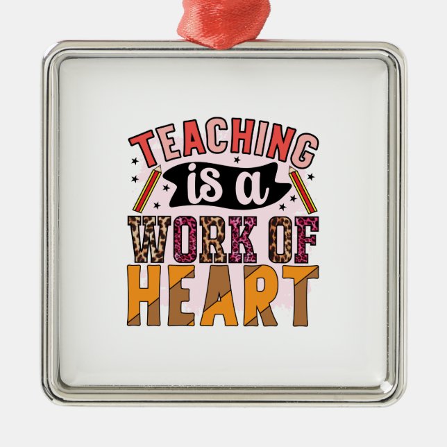 Teacher Teaching Is A Work Of Heart Metal Tree Decoration (Front)