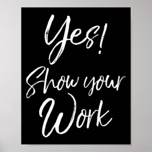 Teacher Test Day Quote Funny Gift Yes! Show Your W Poster