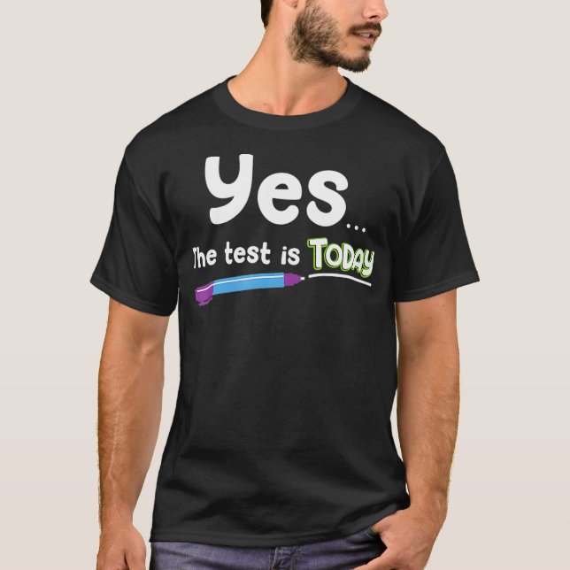 Teacher Testing s School Test  The Test Is Today  T-Shirt (Front)