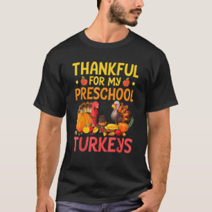 Teacher Thankful For My Preschool Turkeys Happy Th T-Shirt