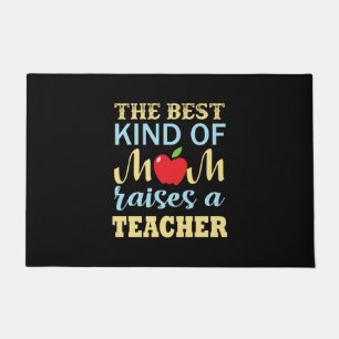 Teacher The Best Kind Of Mom Raises A Teacher Doormat