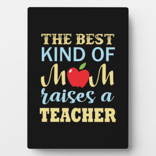 Teacher The Best Kind Of Mum Raises A Teacher Plaque