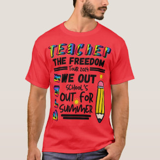 Teacher The Freedom Tour 2024 Summer Last Day of S T-Shirt