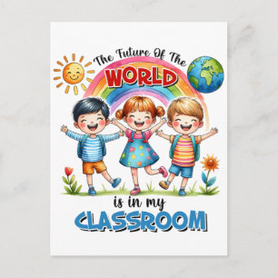 Teacher The Future Of The World Is In My Classroom Postcard