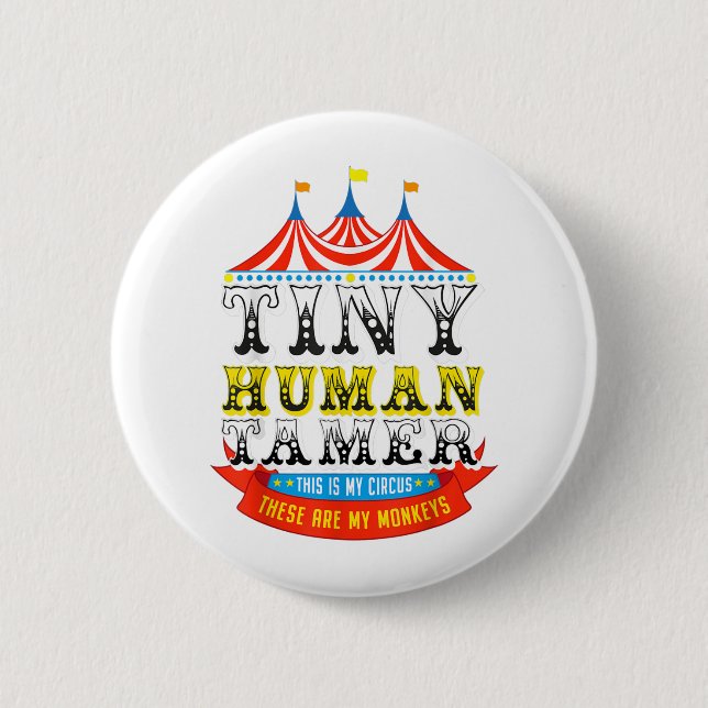 Teacher Tiny Human Tamer This My Circus My Monkeys 6 Cm Round Badge (Front)