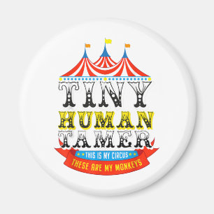 Teacher Tiny Human Tamer This My Circus My Monkeys Magnet