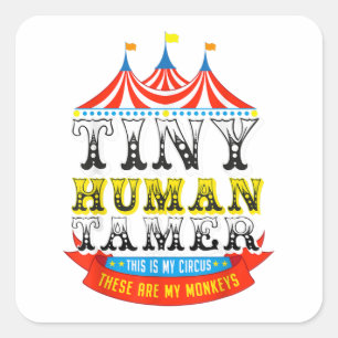 Teacher Tiny Human Tamer This My Circus My Monkeys Square Sticker