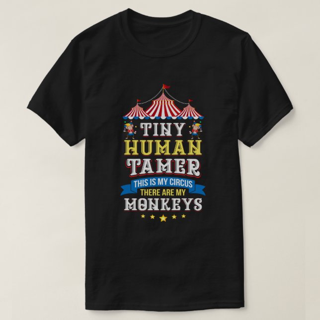 Teacher Tiny Human Tamer This My Circus These are  T-Shirt (Design Front)