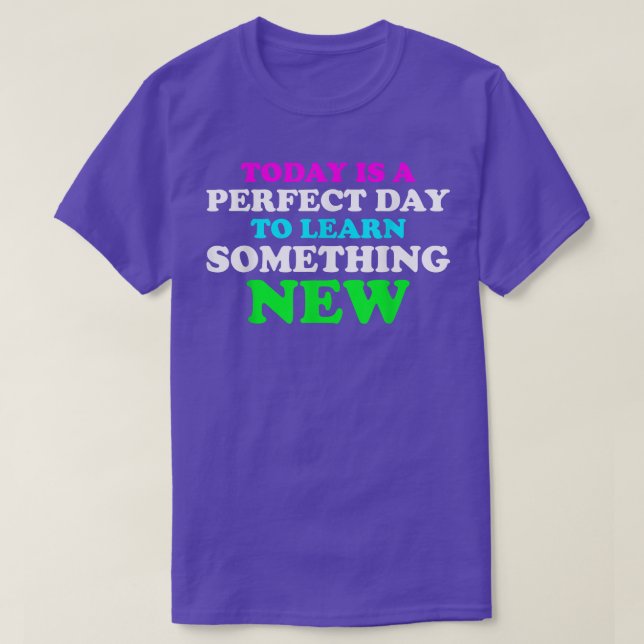 Teacher today is a perfect day to learn school mot T-Shirt (Design Front)