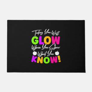 Teacher Today You Will Glow Doormat