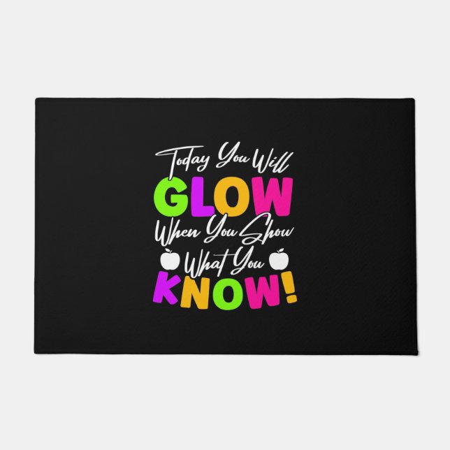 Teacher Today You Will Glow Doormat (Front)