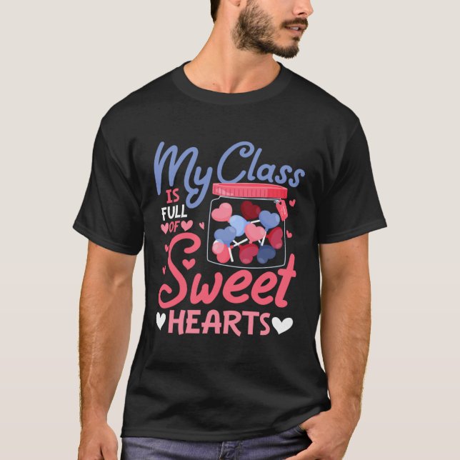 Teacher Valentine s Day My Class Is Full Of Sweeth T-Shirt (Front)