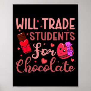 Teacher Valentine Will Trade Students For Chocolat Poster