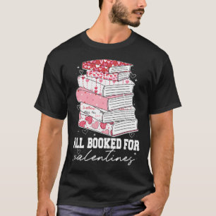 Teacher Valentines All Booked For Valentines Book T-Shirt