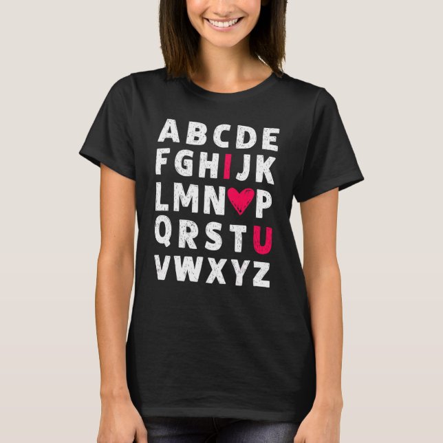 Teacher Valentine's Day Abc I Love You Alphabet Me T-Shirt (Front)