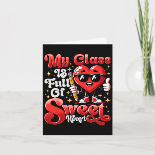 Teacher Valentines Day Shirt My Cl Is Full Of Swee Card