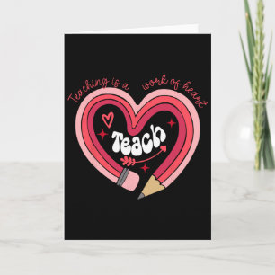 Teacher Valentines Day Teaching Is A Work Of Heart Card