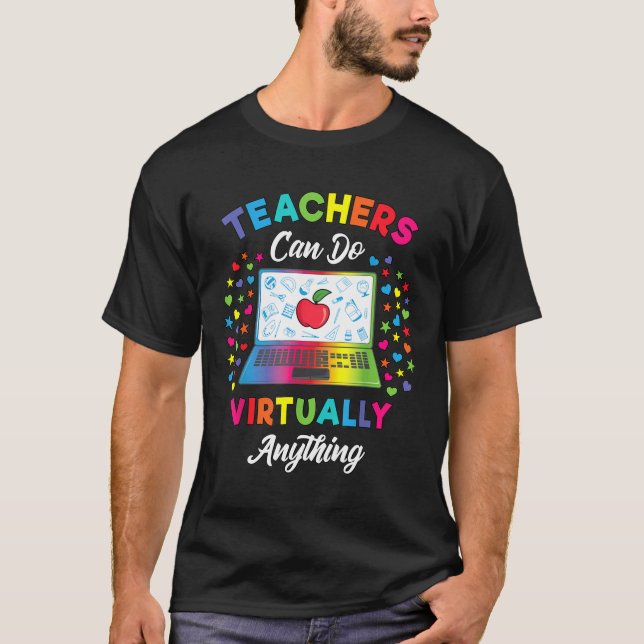 Teacher - Virtual Teacher Gifts Teachers Can Do Vi T-Shirt (Front)