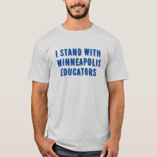 Teacher Walkout I Support Minneapolis Educators T-Shirt