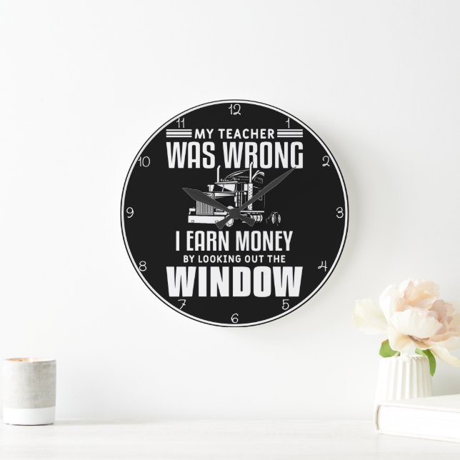 Teacher Was Wrong, I Earn Money Large Clock (Home)