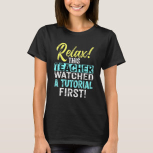   Teacher Watched Tutorials First Day Of Back To S T-Shirt