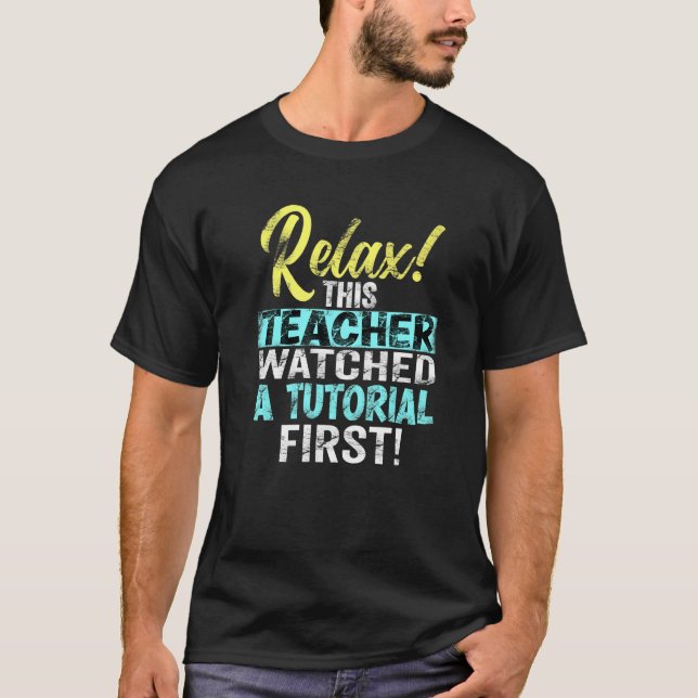 Teacher Watched Tutorials First Day Of Back To Sch T-Shirt (Front)