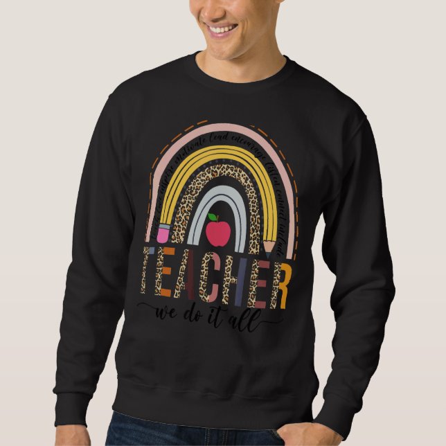 Teacher We Do It All  Leopard Boho Rainbow Sweatshirt (Front)