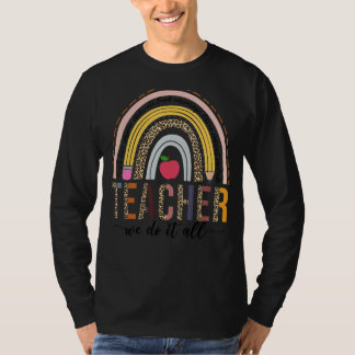 Teacher We Do It All  Leopard Boho Rainbow T-Shirt