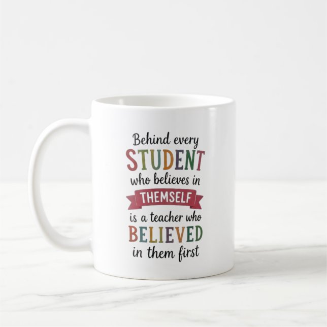 Teacher Who Believed in Them First Quote Coffee Mug (Left)