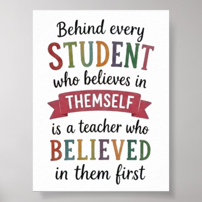Teacher Who Believed in Them First Quote Poster (Front)