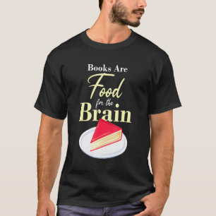 Teacher Women Men Books Are Food For The Brain T-Shirt