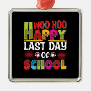 Teacher Woo Hoo Happy Last Day Of School Metal Tree Decoration
