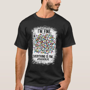 Teacher Xmas Light It's Fine I'm Fine Everything I T-Shirt