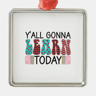 Teacher Y All Gonna Learn Today Metal Tree Decoration