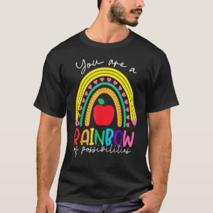 Teacher You Are A Rainbow Of Possibilities Teachin T-Shirt