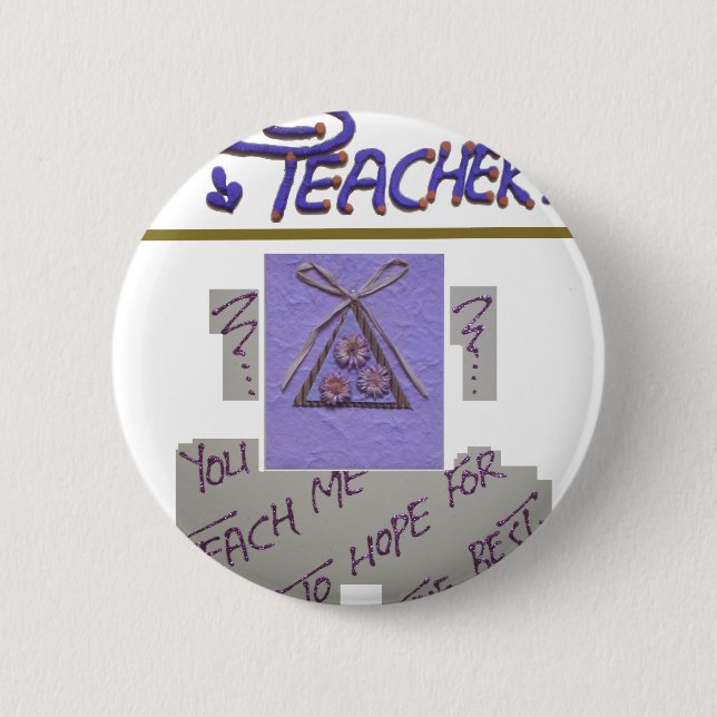Teacher, You Teach Me to Hope for the Best Art  6 Cm Round Badge (Front)