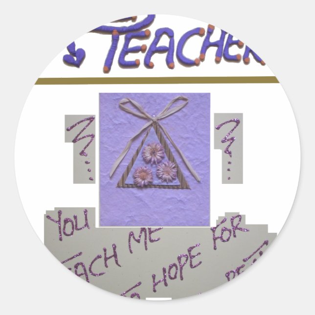 Teacher, You Teach Me to Hope for the Best Art  Classic Round Sticker (Front)