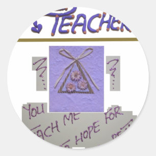 Teacher You Teach Me To Hope for the Best.png Classic Round Sticker