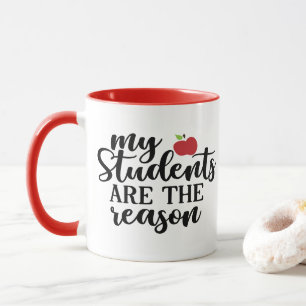 #teacherlife   My Students Are The Reason quote Mug