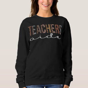 Teachers Aide Leopard Appreciation For Women For W Sweatshirt