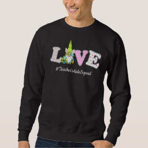 Teacher's Aide Squad Life Love Gnome Egg Hunting E Sweatshirt