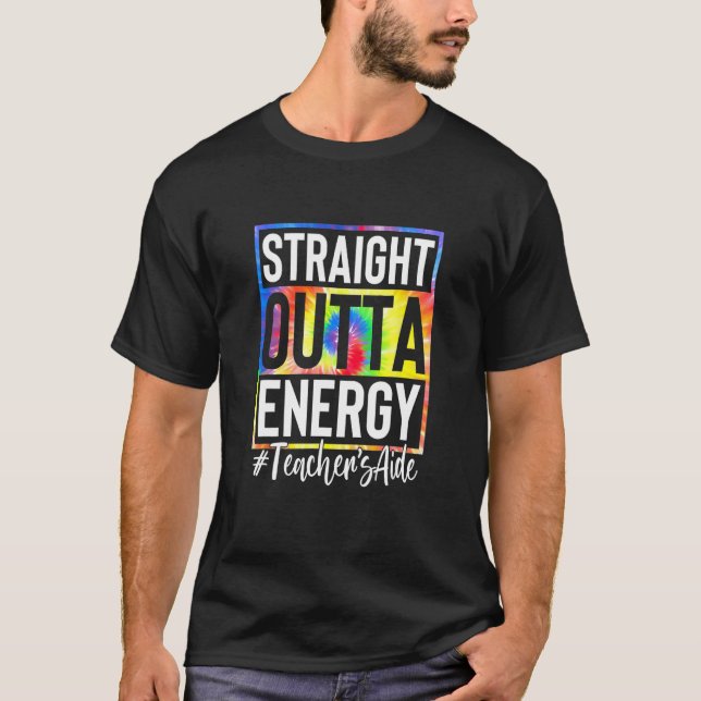 Teacher's Aide Straight Outta Energy Teacher Life  T-Shirt (Front)