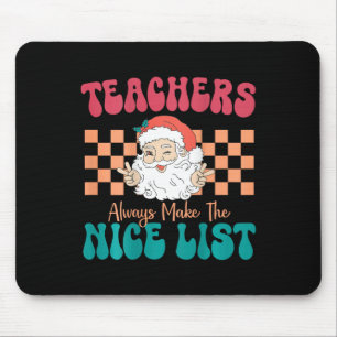 Teachers Always Make The Nice List Christmas Teach Mouse Mat