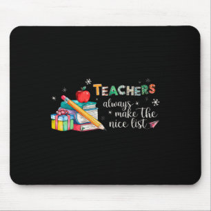 Teachers Always Make The Nice List Christmas Xmas Mouse Mat